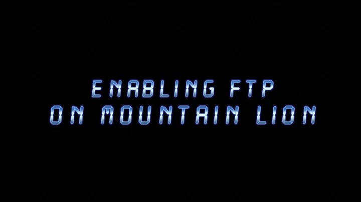 How to enable the FTP on Mac OS X Mountain Lion