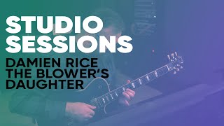 Damien Rice - The Blower's Daughter Arrangement [Studio Sessions]