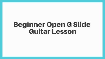 Beginner Open G Slide Guitar Lesson