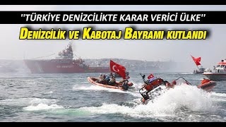 Denizcilik Ve Kabotaj Bayramı Kutlandı Türkiye Denizcilikte Karar Verici Ülke Konumuna Yükselmiştir