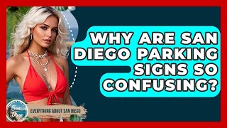 Why Are San Diego Parking Signs So Confusing - Everything About San Diego