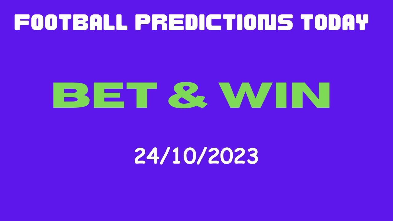 Football Predictions Today 24/10/2023 Accurate Football Betting Tips