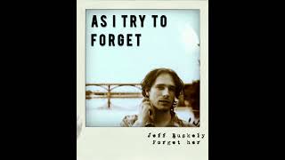 Forget Her(lyrics) – Jeff Buckley