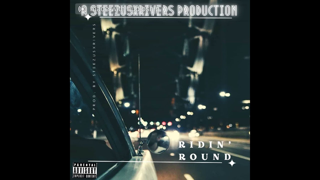 SteezusxRivers - Ridin' Round (Prod. by SteezusxRivers) [Official Audio]