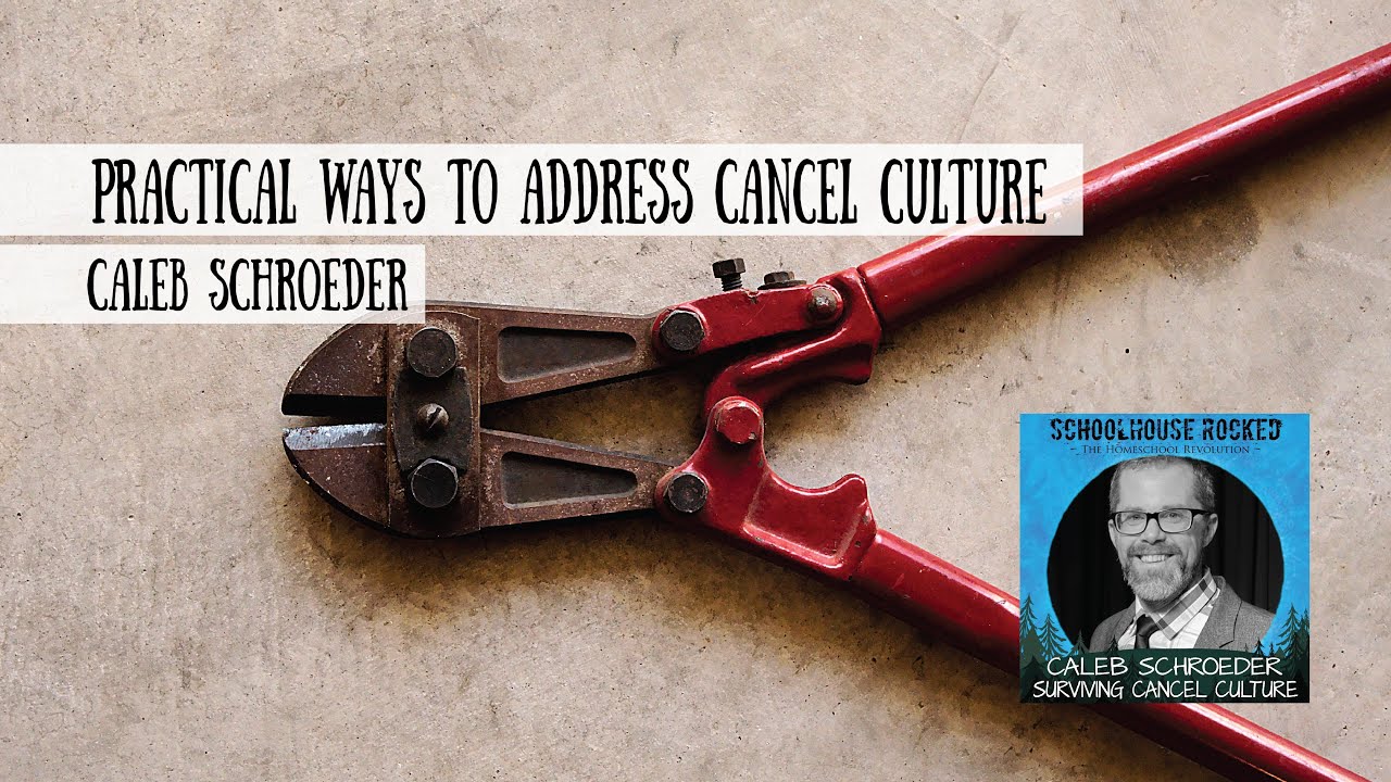 Practical Ways to Address Cancel Culture - Caleb Schroeder
