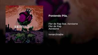 Flor de Rap - Poniendo Pila feat Aerstame.