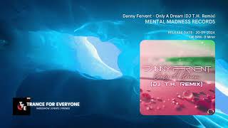 Danny Fervent - Only A Dream (DJ T.H. Remix) MENTAL MADNESS RECORDS