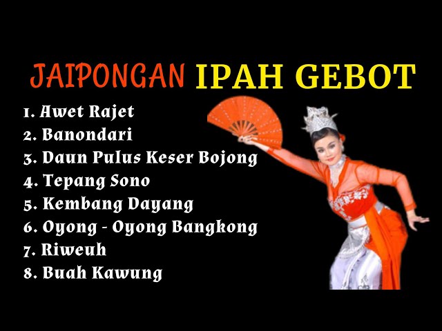 Jaipongan Ipah Gebot Awet Rajet Full Album class=