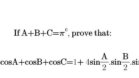 If A+B+C=180 degree, prove that cosA+cosB+cosC= 1+ 4sinA/2.sinB/2.sinC/2
