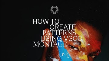 How to Create Patterns Using VSCO Montage