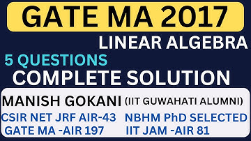 GATE MA 2017 LINEAR ALGEBRA COMPLETE SOLUTION WITH MANISH GOKANI #gate #gate2019 #gatemaths