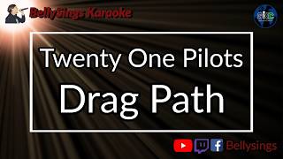 Twenty One Pilots - Drag Path (Karaoke)