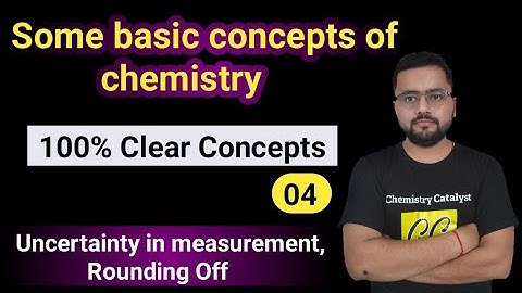 Rounding Off | Uncertainty in Measurements | Some Basic Concepts Of Chemistry | 04 |