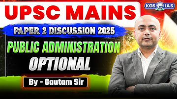 UPSC Mains || Paper 2 Discussion 2025 || Public Administration || Optional || By Gautam Sir