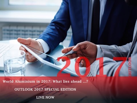 Outlook 2017: A Preview of What Lies Ahead for the Global Aluminium Industry