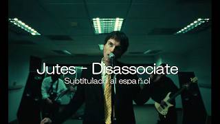 Jutes - Disassociate (Sub Español / Inglés)