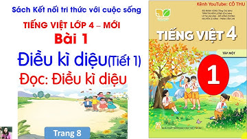 Bài 1 Điều kì diệu |Tiết 1 Đọc: Điều kì diệu|Tiếng Việt 4 Kết nối tri thức|Trang 8 |Cô Thu| #1