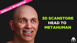 Scanstore Head to Metahuman Without Wrapping in 2 min