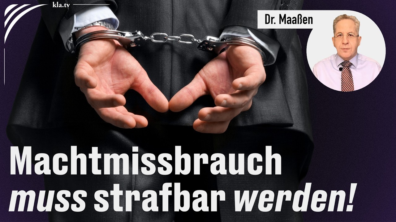 Dr. Maaßen: Machtmissbrauch von Politikern ahnden | www.kla.tv/40913