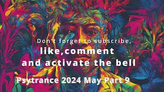 Best Of Psytrance Music Mix 2024 May Part 9