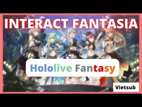 【Hololive Vietsub】Interact Fantasia/いんたらくとふぁんたじあ【Hololive Fantasy】