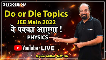 📢 On Student Demand ! Do or Die topics for JEE Main 2022 | Physics | NM Sir | Etoosindia