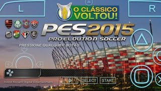 SAIU! PES 2015 REMASTERIZADO E LICENCIADO PARA PPSSPP COM BRASILEIRÃO 🔥🔥🔥