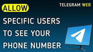 How To Allow Specific Users To See Your Phone Number On Telegram Web On PC (New Update)