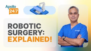What is Robotic Surgery? | Dr Ragavan N | Apollo 24|7