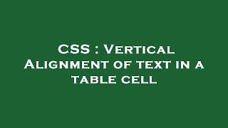 CSS : Vertical Alignment of text in a table cell
