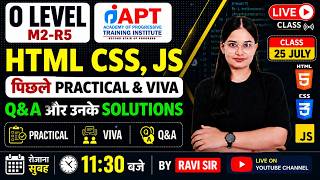 O Level M2-R5 HTML CSS JavaScript Practical | Previous Year Q&A with Solutions | Live Class-July 25 Update