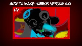 Horror Versions Tutorials for Mobiles: How To Make Horror Version 6.0