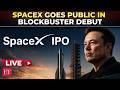 SpaceX IPO LIVE | Elon Musk becomes world's first trillionaire as company makes historic debut