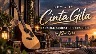 🎤 Karaoke Cinta Gila - Dewa 19 | Acoustic Blues Rock Full Version | Blue Echo