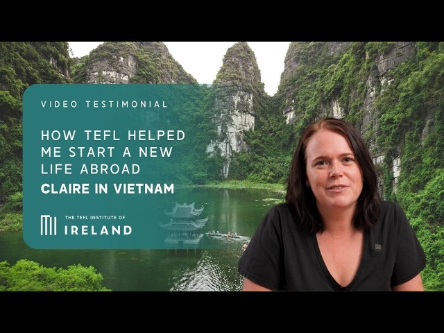 How a TEFL Course Helped Me Build a New Life in Vietnam | Claire's Review of The TEFL Institute