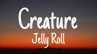 Jelly Roll - Creature (Lyrics)