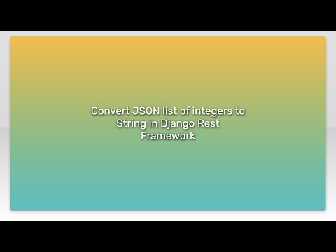 Convert JSON list of integers to String in Django Rest Framework