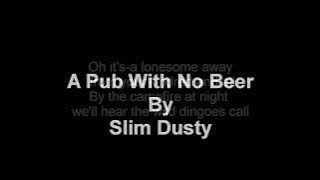 A Pub With No Beer by Slim Dusty (Lyrics)