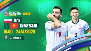 🔴TRỰC TIẾP: IRAN - KYRGYZSTAN | AFC FUTSAL ASIAN CUP 2024