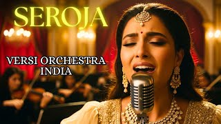 Download Lagu SEROJA VERSI ORCHESTRA INDIA MP3