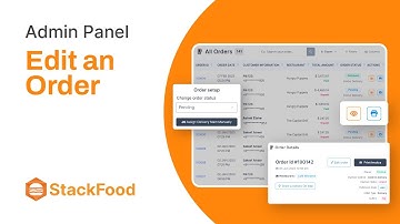 How to Edit an Order in the StackFood Admin Panel | StackFood | 6amTech