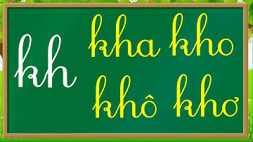 Thanh nấm - Học chữ ghép tiếng việt mới nhất, học đánh vần và ghép vần với chữ kh (a,o,ô,e,u,ư)