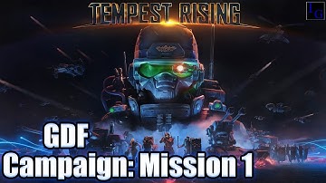 The GDF Campaign! | Tempest Rising Mission 1 - Signal Lost INSANE Difficulty