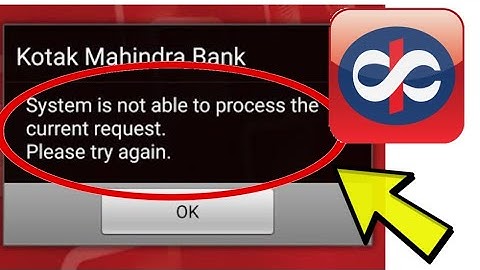 How To Fix Kotak Bank App System is not able to process the current request. Problem Solved