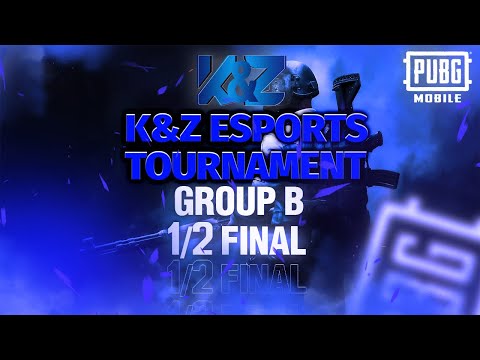 K\u0026Z ESPORTS TOURNAMENT 1/2  SEMIFINAL GROUP B
