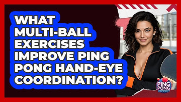 What Multi-ball Exercises Improve Ping Pong Hand-eye Coordination? - Ping Pong Prodigy