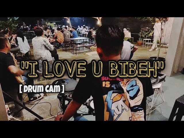 I LOVE U BIBEH - THE CHANGCUTERS || LIVE COVER [ Hardi Drum Cam ] class=