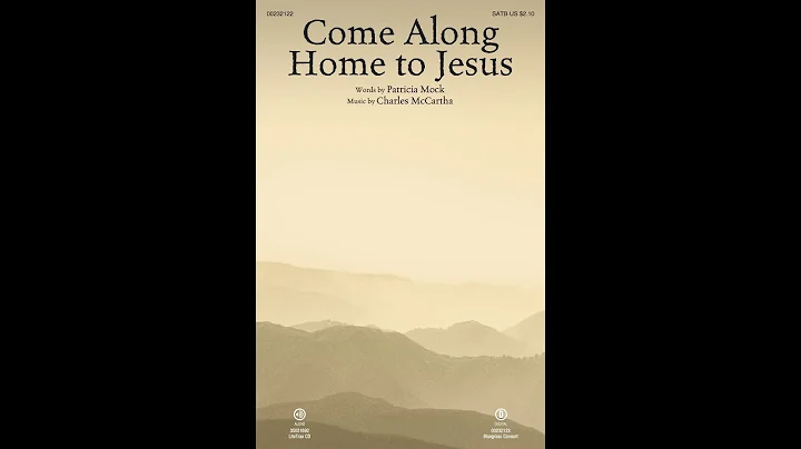 COME ALONG HOME TO JESUS (SATB Choir) - Patricia M...