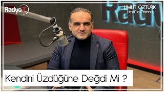 Kendini Üzdüğüne Değdi Mi ? - UMUT ÖZTÜRK