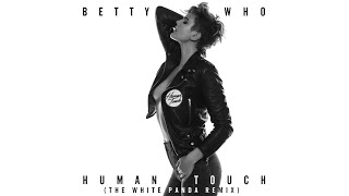 Betty Who - Human Touch (The White Panda Remix) (Audio)